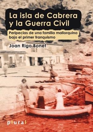 La isla de Cabrera y la Guerra Civil | 9788415081692 | Rigo Bonet, Joan