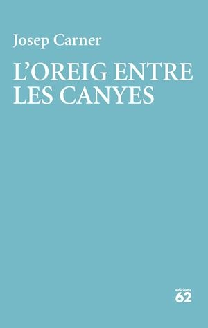 L'oreig entre les canyes | 9788429782998 | Carner, Josep