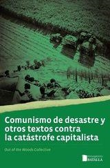 Comunismo de desastre y otros textos contra la catástrofe capitalista | 9788410421097 | OUT OH THE WOODS COLLECTIVE