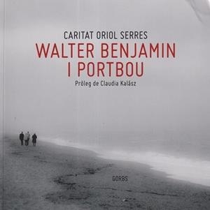 WALTER BENJAMIN I PORTBOU | 9788412909845 | Oriol Serres, Caritat