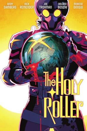 THE HOLY ROLLER | 9788467978810 | RICK REMENDER / DINISIO, MORENO / ANDY SAMBERG / JOE TROHMAN / RONALD BOSCHI