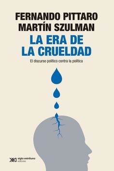 LA ERA DE LA CRUELDAD | 9788432321566 | PITTARO, FERNANDO / SZULMAN, MARTÍN