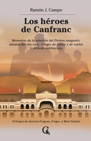 Los héroes de Canfranc | 9791399041712 | J. Campo, Ramón