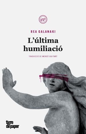 L?última humiliació | 9788416855483 | Galanaki, Rea