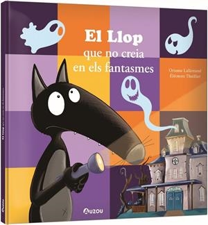El Llop que no creia en els fantasmes | 9791039563291 | Lallemand, Orianne / Thuillier, Éléonore