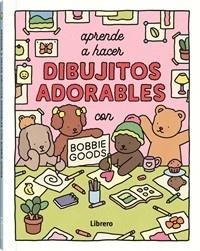 APRENDE A HACER DIBUJITOS ADORABLES CON BOBBIE GOODS | 9789464991376 | GOODS, BOBBIE