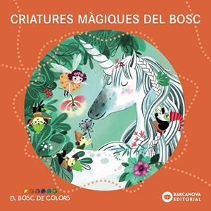Criatures màgiques del bosc | 9788448959104 | Baldó, Estel / Gil, Rosa / Soliva, Maria