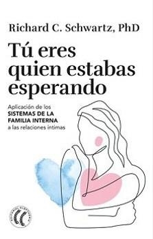 Tú eres quien estabas esperando | 9791399028744 | Schwartz, Richard C.