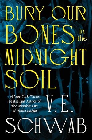 Bury Our Bones in the Midnight Soil | 9781035064656 | Schwab, V.E
