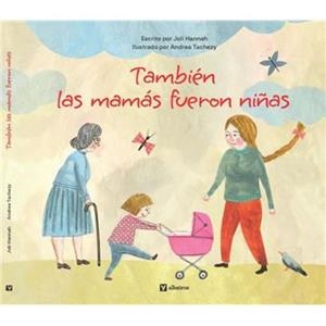 TAMBIEN LAS MAMAS FUERON NIÑAS | 9788000076492 | Joli, Hannah