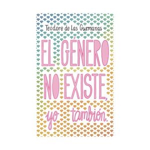 El género no existe, yo también | 9788412753417 | de las Guzmanas, Teodore