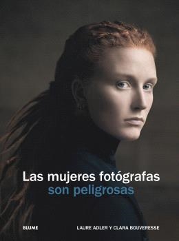 Las mujeres fotógrafas son peligrosas | 9788410469655 | Adler, Laure / Bouverese, Clara