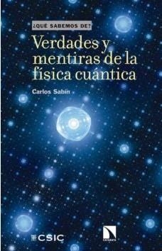 Verdades y mentiras de la física cuántica | 9788490979235 | Sabín, Carlos