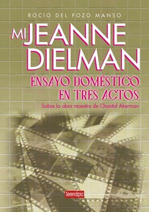 Mi Jeanne Dielman. Ensayo doméstico en tres actos | 9791387661175 | del Pozo Manso, Rocío