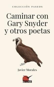 CAMINAR CON GARY SNYDER Y OTROS POETAS | 9791387759100 | Morales, Javier