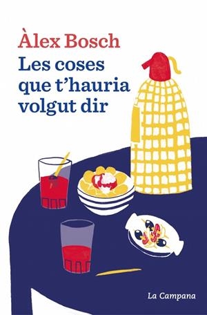 LES COSES QUE T'HAURIA VOLGUT DIR | 9788419836069 | ALEX BOSCH
