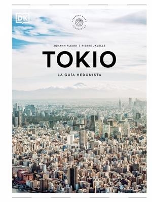 Tokio. La guía hedonista (Pequeños Atlas Hedonistas) | 9780241732472 | Fleuri, Johann / Javelle, Pierre