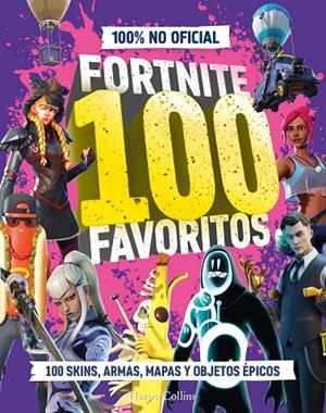 FORTNITE 100 favoritos (100% no oficial): la guía definitiva de lo mejor de Fort | 9788410643697 | , 100% Unofficial