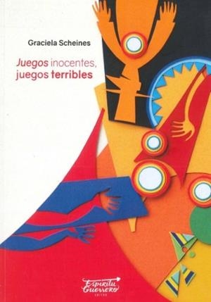 JUEGOS INOCENTES, JUEGOS TERRIBLES | 9789874249623 | SCHEINES, GRACIELA