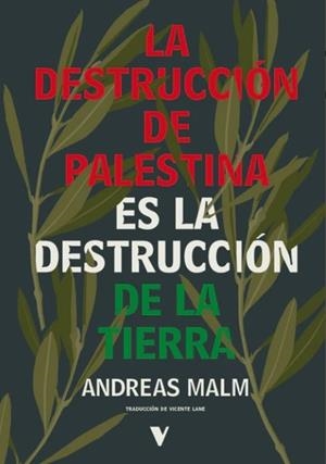 Destruccion de palestina es la destruccion de la tierra | 9788410344914 | Malm, Andreas