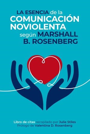 La esencia de la comunicación NoViolenta | 9788412666472 | Rosenberg, Marshall B.