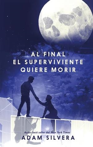 Al final el superviviente quiere morir | 9788410239500 | SILVERA, ADAM