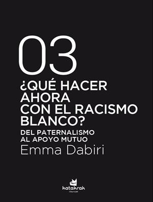 ¿Qué hacer ahora con el racismo blanco? | 9788416946792 | Dabiri, Emma