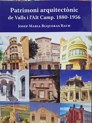Patrimoni arquitectònic de Valls i l'Alt Camp 1880-1956 | 9788412995305