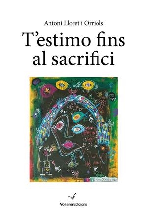 T'estimo fins al sacrifici | 9788412597431 | Lloret Orriols, Antoni