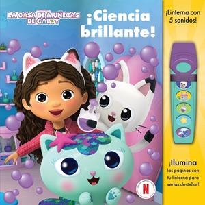 CIENCIA BRILLANTE. LA CASA DE MUÑECAS DE GABBY. LIBRO CON LINTERNA. | 9798384600442 | , GABBY'S DOLLHOUSE