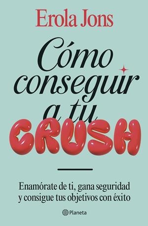 Cómo conseguir a tu crush | 9788408315650 | Jons, Erola