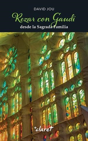 Rezar con Gaudí desde la Sagrada Familia | 9788491366027 | Jou Mirabent, David