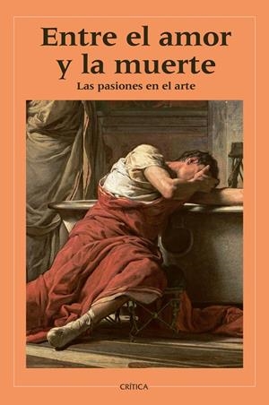 Entre el amor y la muerte. Las pasiones en el arte | 9788408310655 | Varios Autores, varios autores