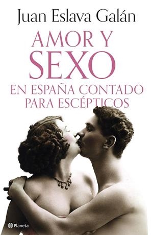 Amor y sexo en España contado para escépticos | 9788408308690 | Eslava Galán, Juan