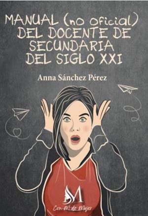 MANUAL (NO OFICIAL) DEL DOCENTE DE SECUNDARIA DEL SIGLO XXI | 9791387615772 | ANNA, SÁNCHEZ PÉREZ