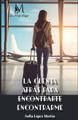 LA CUENTA ATRÁS PARA ENCONTRARME | 9791387615819 | SOFÍA, LÓPEZ MARTÍN