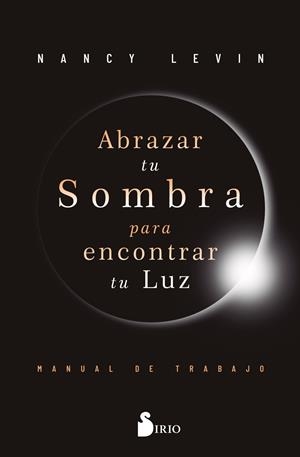 Abrazar tu sombra para encontrar tu luz | 9788410335400 | Levin, Nancy