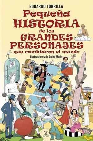 Pequeña historia de los grandes personajes que cambiaron el mundo | 9788467079791 | Torrilla, Eduardo