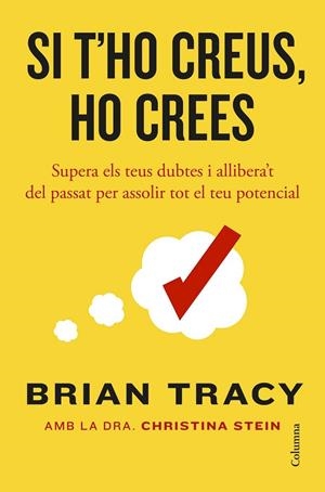 Si t'ho creus, ho crees | 9788466434478 | Tracy, Brian