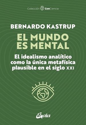 El mundo es mental | 9788411082006 | Kastrup, Bernardo / Bernardo Kastrup,