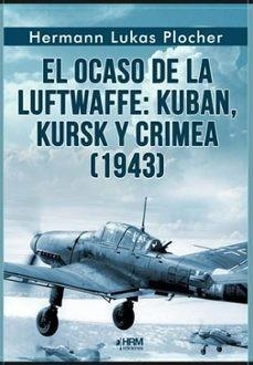 EL OCASO DE LA LUFTWAFFE 1943 | 9791399118421 | , HERMAN LUKAS PLOCHER