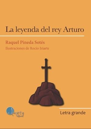 LEYENDA DEL REY ARTURO, LA - LG | 9788419190802 | Pineda Sotes, Raquel