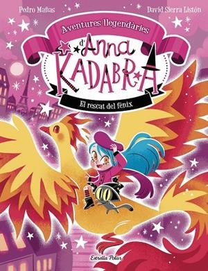 Anna Kadabra. Aventures llegendàries 4. El rescat del fènix | 9791387903060 | Pedro Mañas, Pedro Mañas / , David Sierra Listón