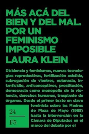 MÁS ACÁ DEL BIEN Y DEL MAL. POR UN FEMINISMO IMPOSIBLE | 9789878621500 | , LAURA KLEIN