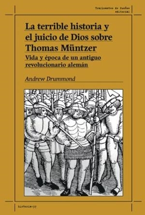 TERRIBLE HISTORIA Y EL JUICIO DE DIOS SOBRE THOMAS MÜNTZER. | 9788419833518 | Drummond, Andrew