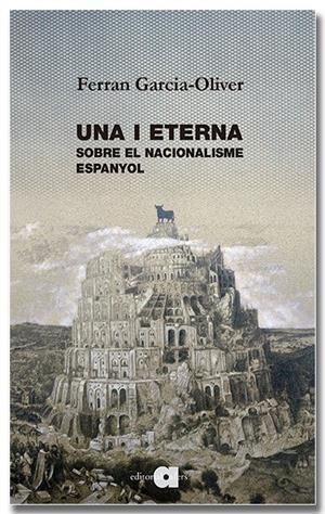 Una i eterna. Sobre el nacionalisme espanyol | 9791387680213 | Garcia-Oliver i Garcia, Ferran