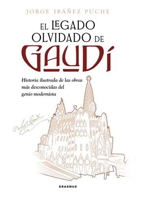 El legado olvidado de Gaudí | 9788410199026 | Jorge Ibáñez Puche,
