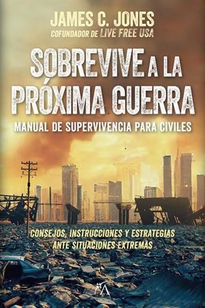 Sobrevive a la próxima guerra | 9788410354579 | JONES, JAMES C. / James C. Jones,