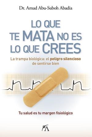 Lo que te mata no es lo que crees | 9788410354883 | Abu-Suboh Abadia, Amad