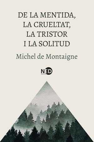 De la mentida, la crueltat, la tristor i la solitud | 9788419407832 | Montaigne, Michel de